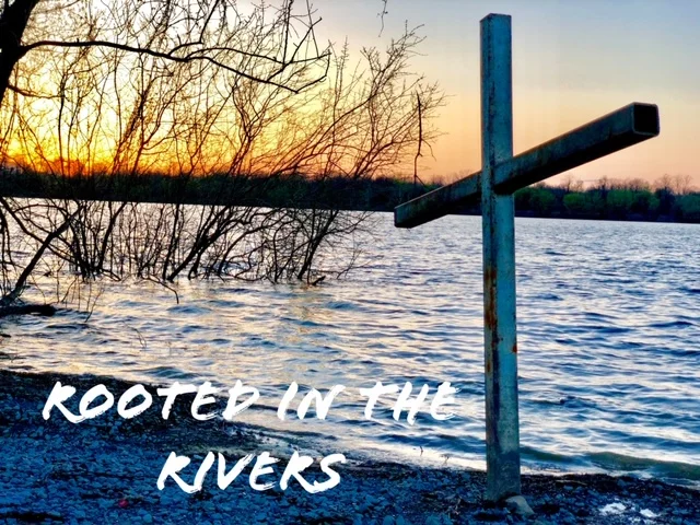 Rooted in the Rivers