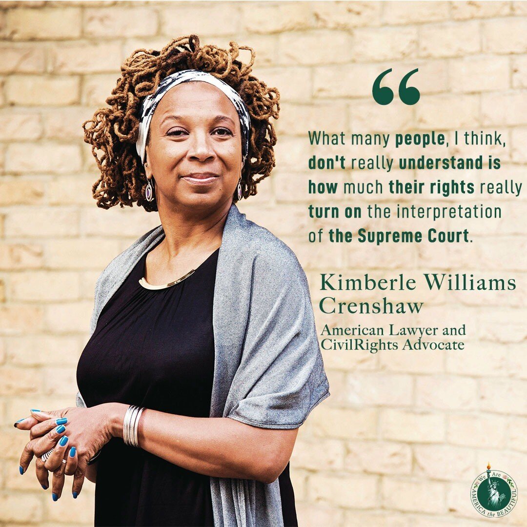 &quot;What many people, I think, don't really understand is how much their rights really turn on the interpretation of the Supreme Court.&quot;&mdash; Kimberle Williams Crenshaw 
American Lawyer and Civil Rights Advocate
.
Copyright: &copy; Felix Cla