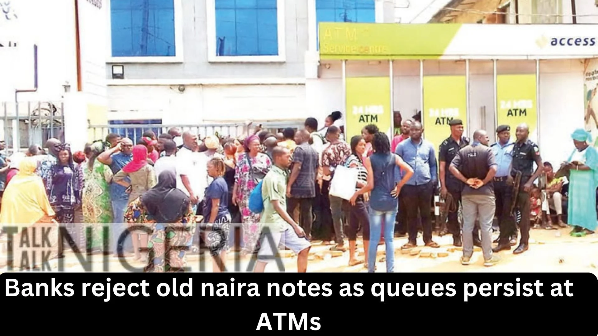 Banks reject old naira notes as queues persist at ATMs