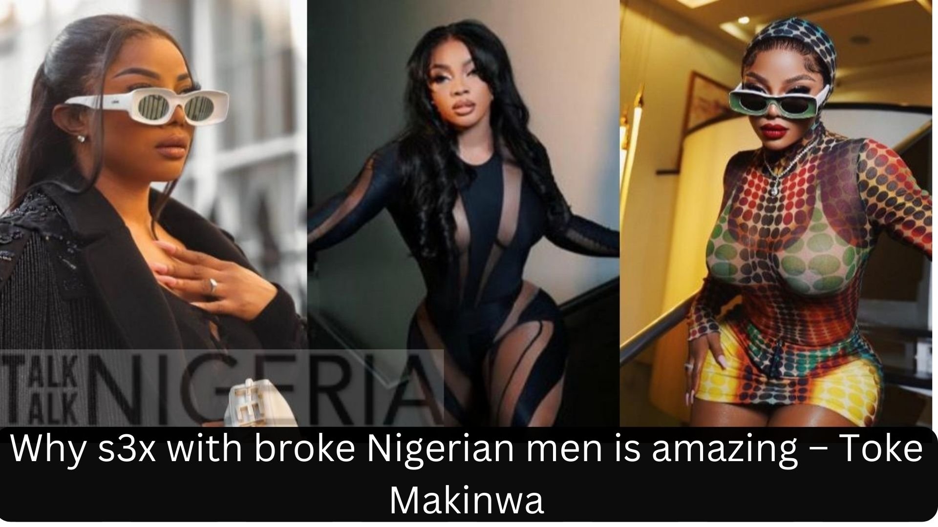 Why s3x with broke Nigerian men is amazing – Toke Makinwa