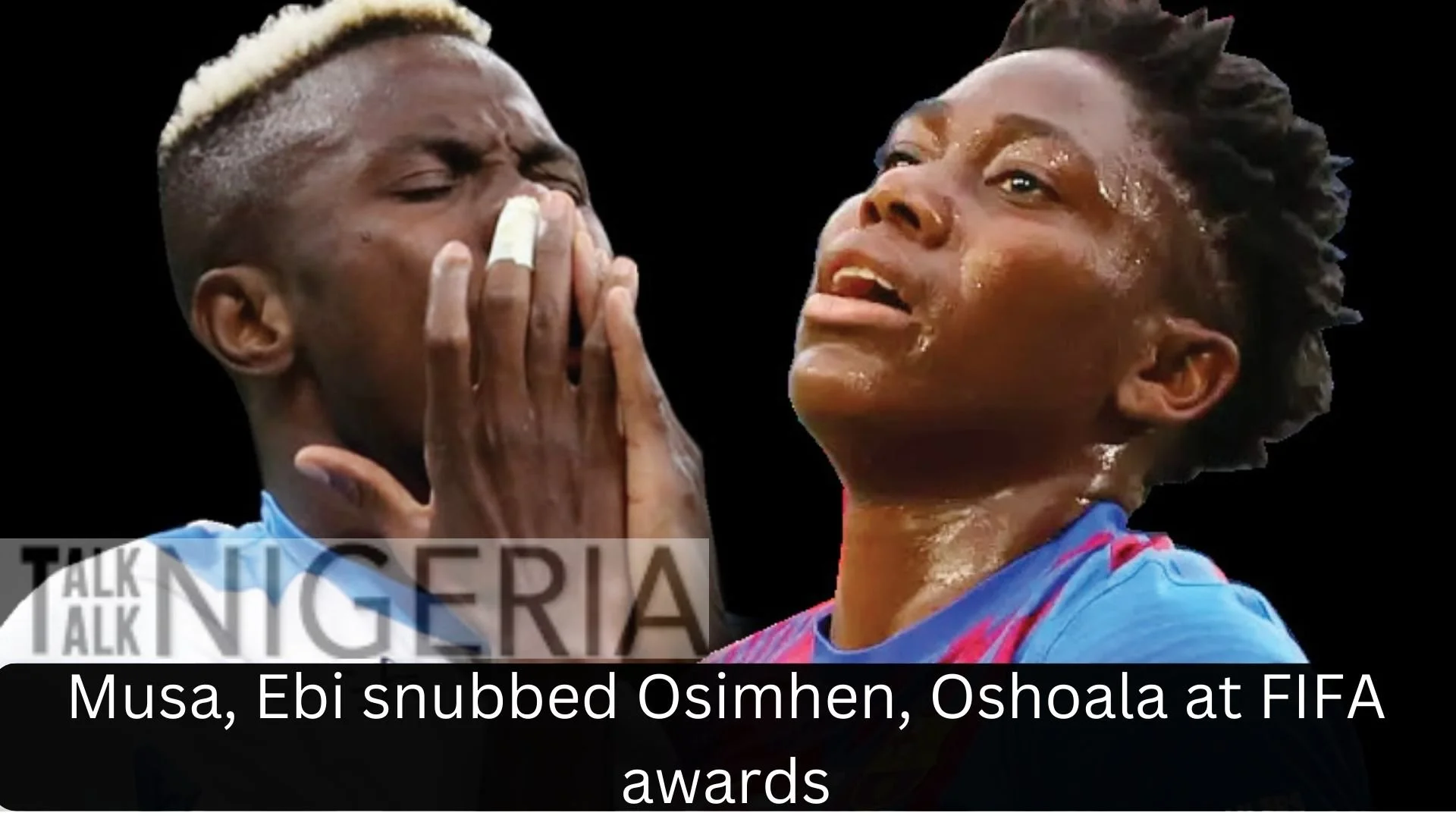 Musa, Ebi snubbed Osimhen, Oshoala at FIFA awards