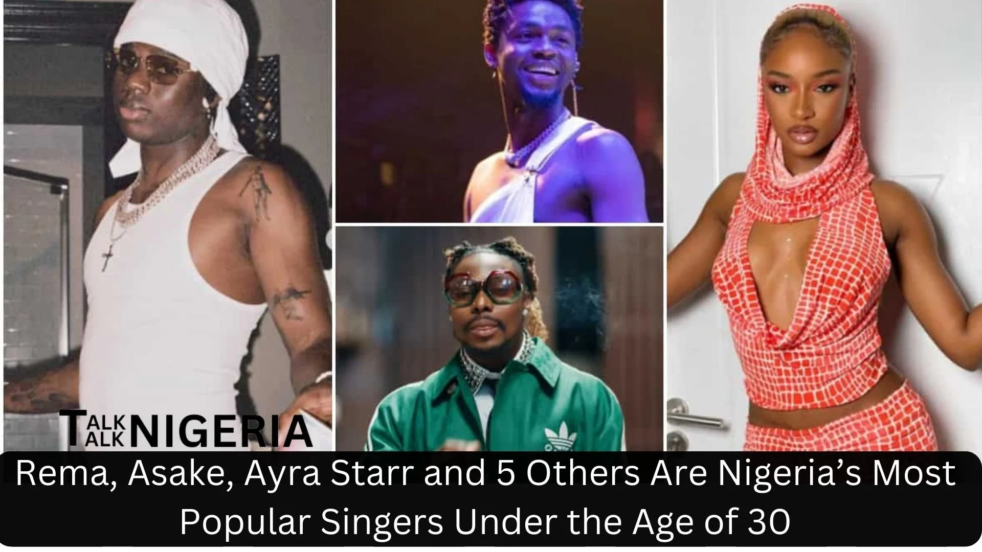 Rema, Asake, Ayra Starr and 5 Others Are Nigeria’s Most Popular Singers Under the Age of 30