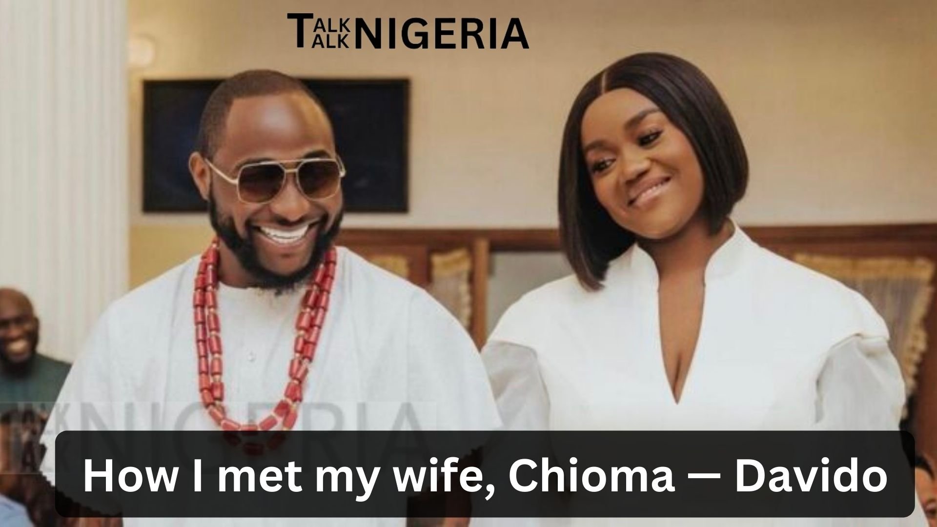 How I met my wife, Chioma — Davido