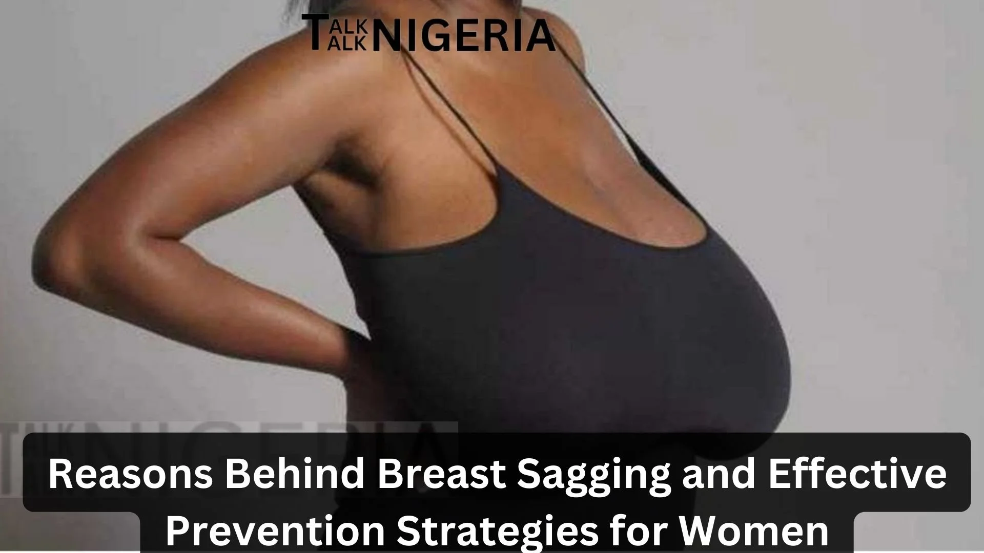 Reasons Behind Breast Sagging and Effective Prevention Strategies for Women