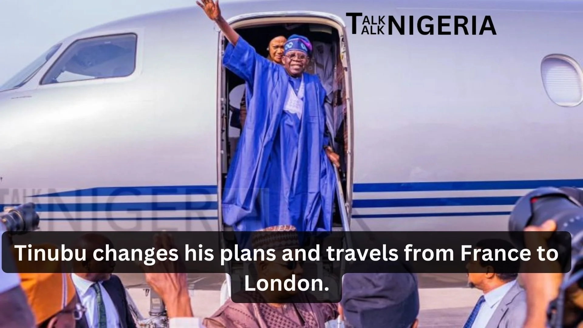 Tinubu changes his plans and travels from France to London.