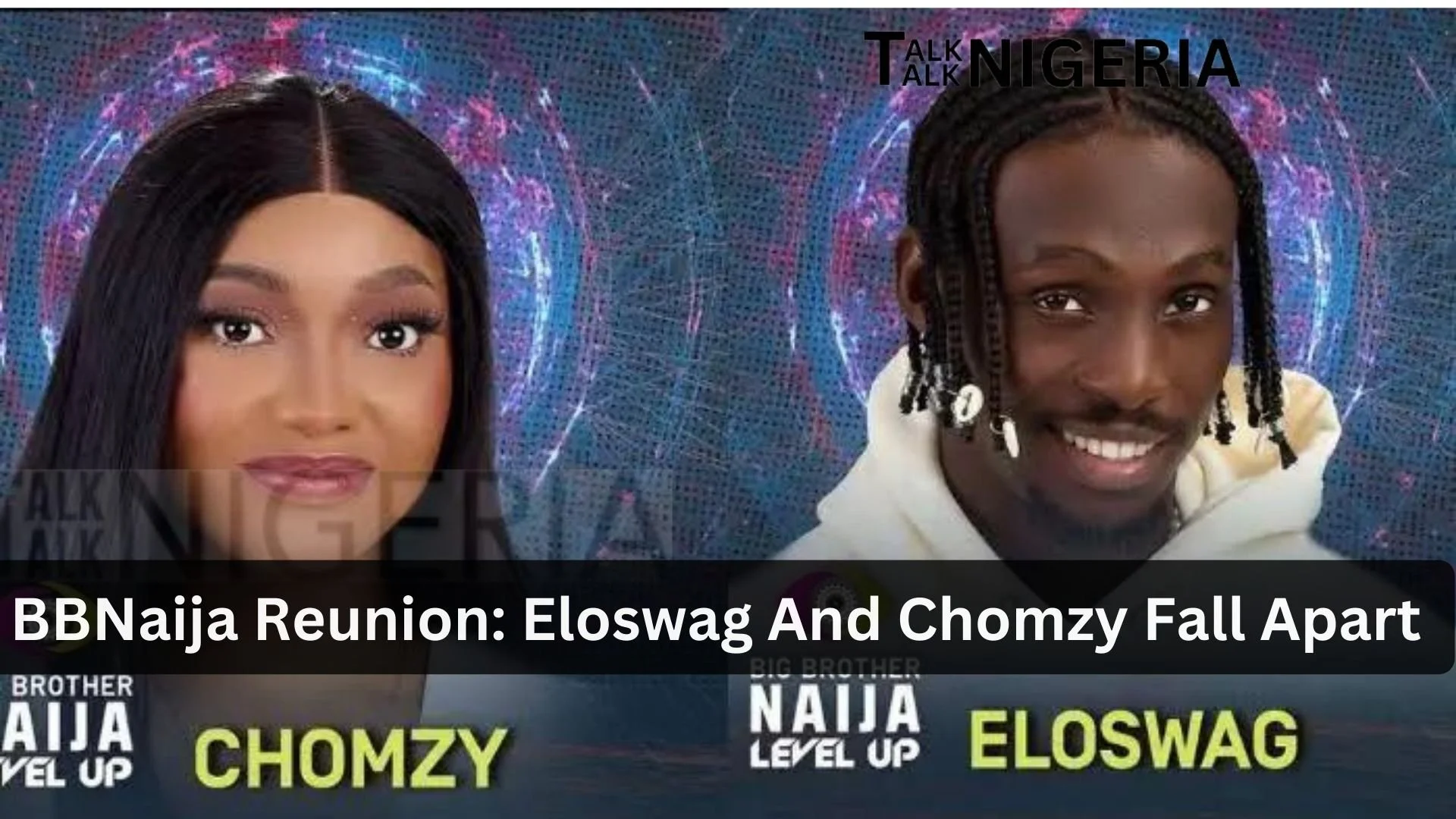 BBNaija Reunion: Eloswag And Chomzy Fall Apart