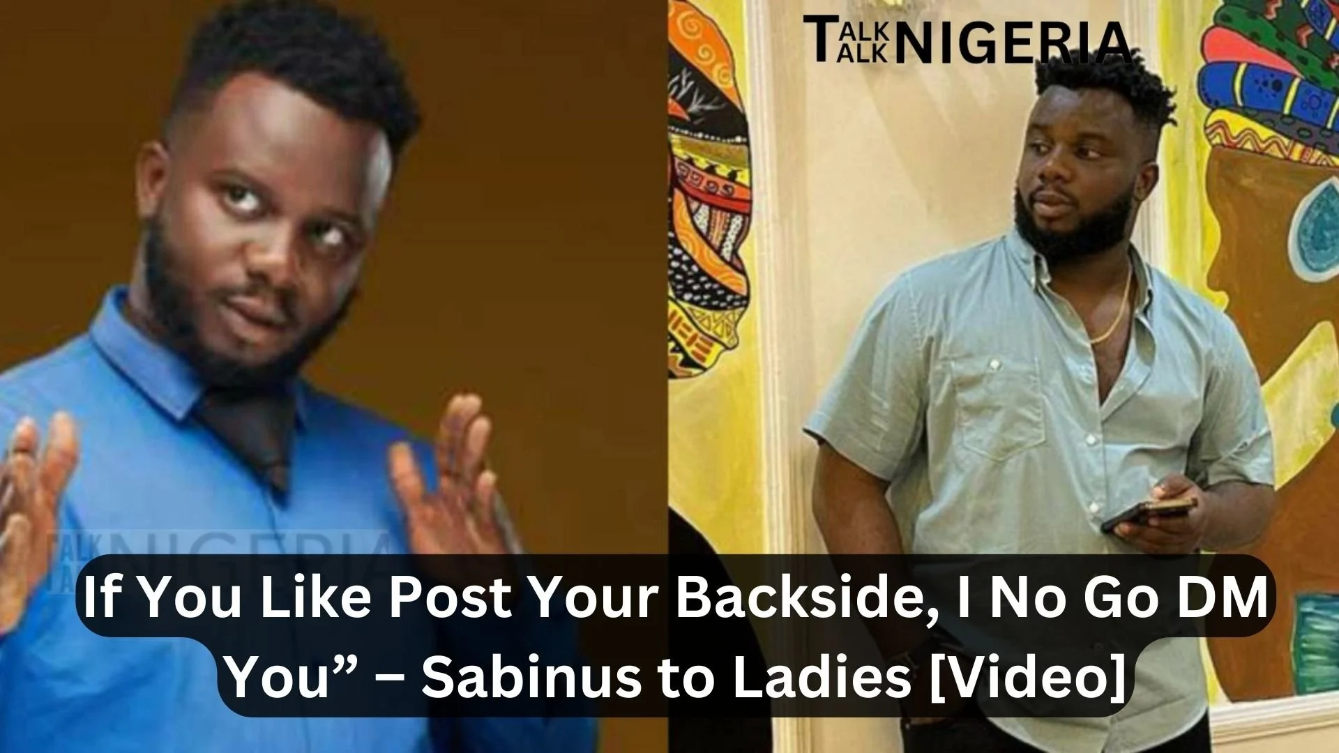 If You Like Post Your Backside, I No Go DM You” – Sabinus to Ladies [Video]