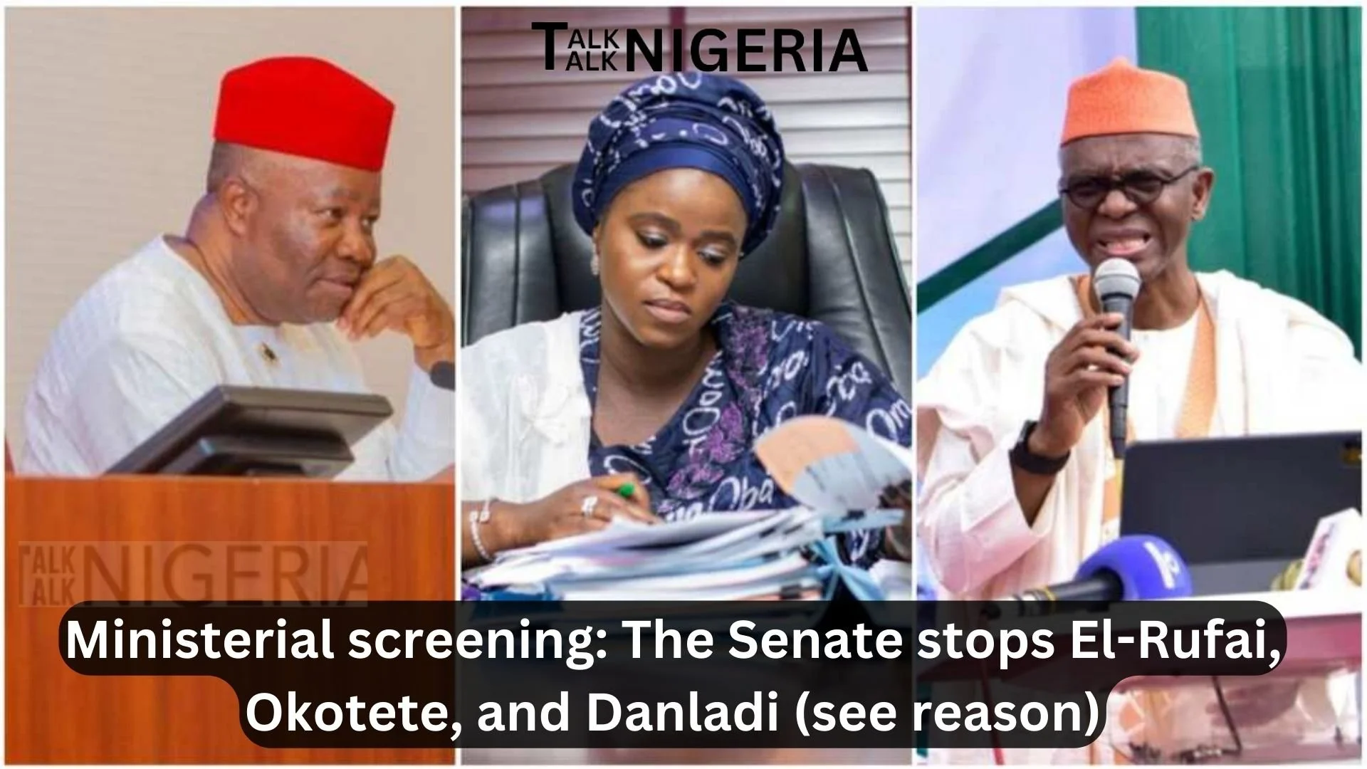 Ministerial screening: The Senate stops&nbsp;El-Rufai, Okotete, and Danladi (see reason)