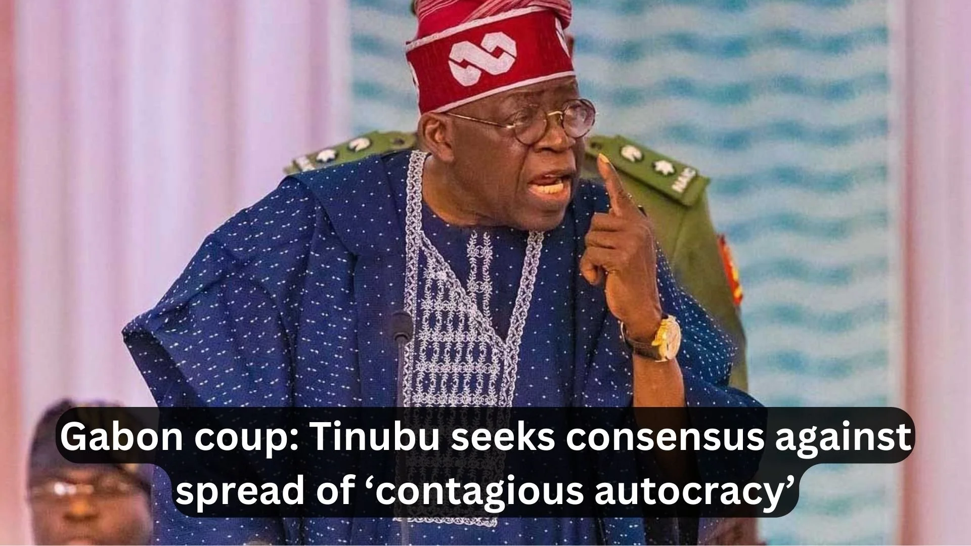 Tinubu seeks consensus to prevent the emergence of 'contagious dictatorship' in Gabon.
