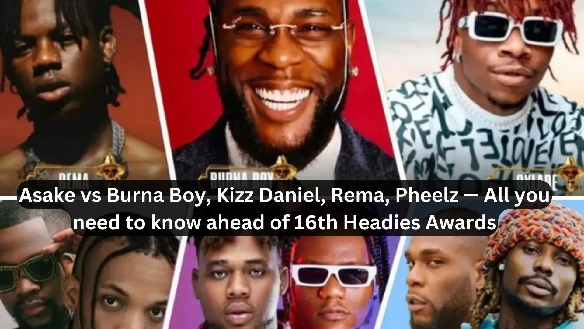 Asake vs Burna Boy, Kizz Daniel, Rema, Pheelz — All you need to know ahead of 16th Headies Awards