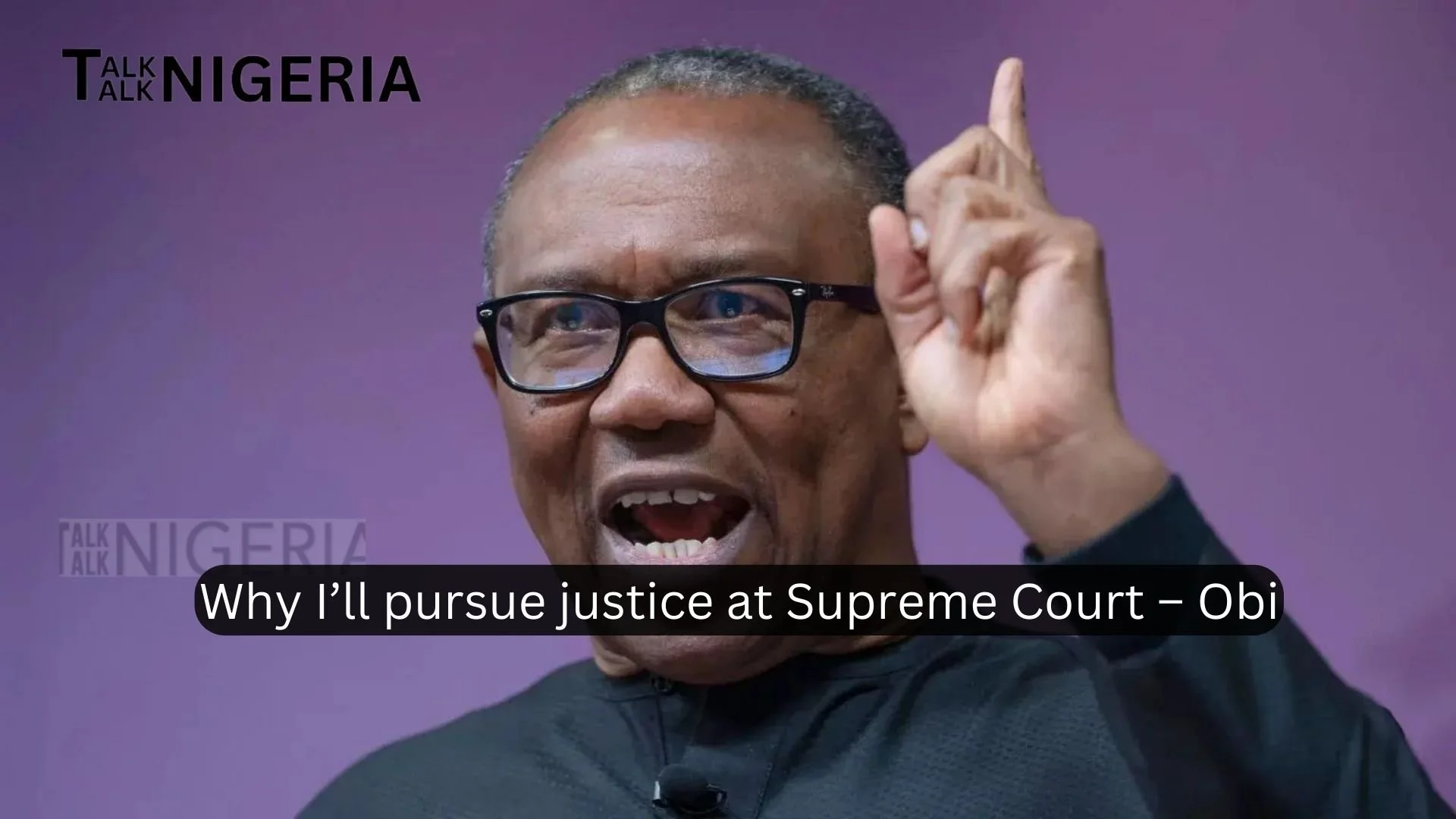 Why I’ll pursue justice at Supreme Court – Obi