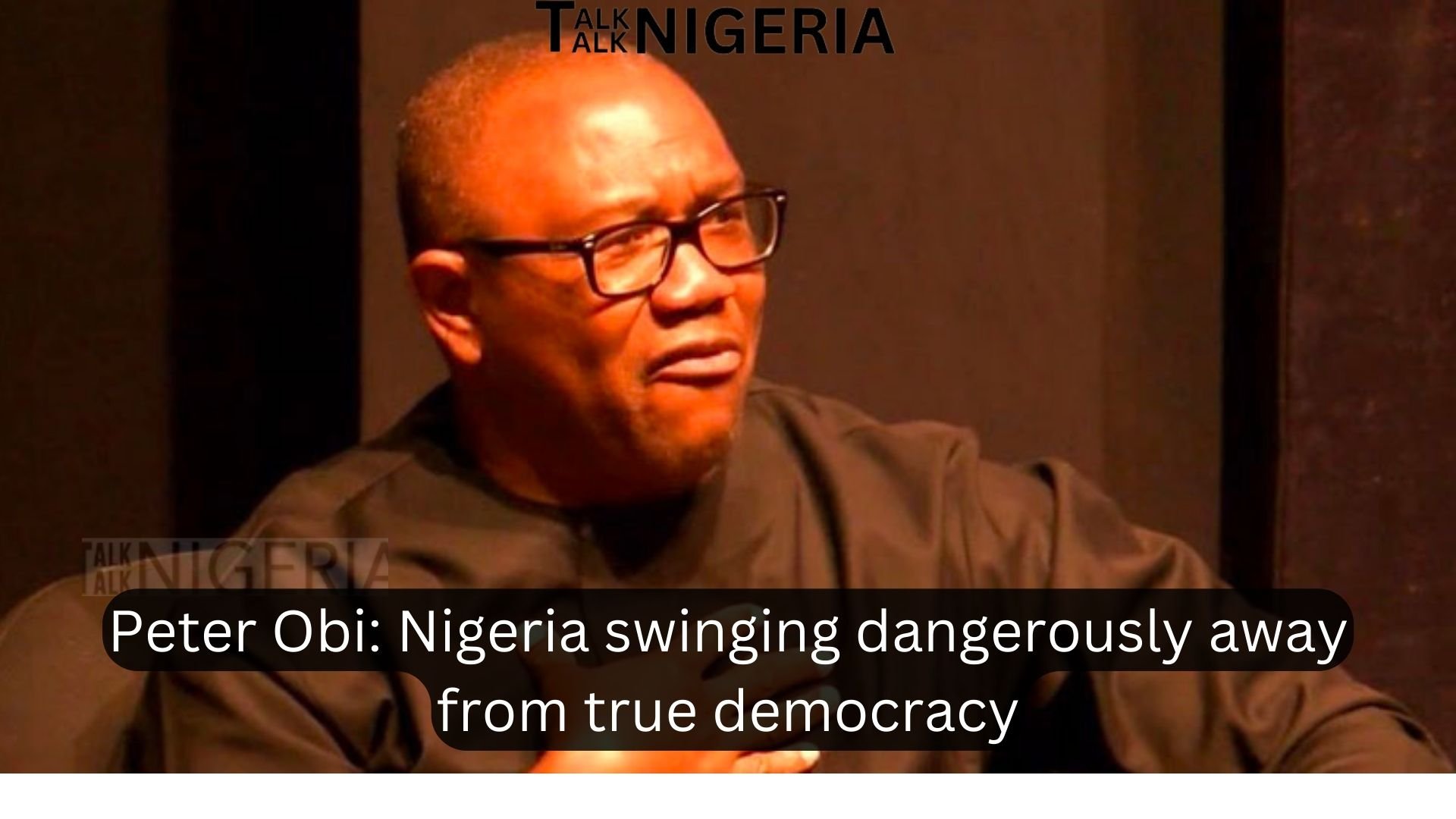Peter Obi: Nigeria swinging dangerously away from true democracy