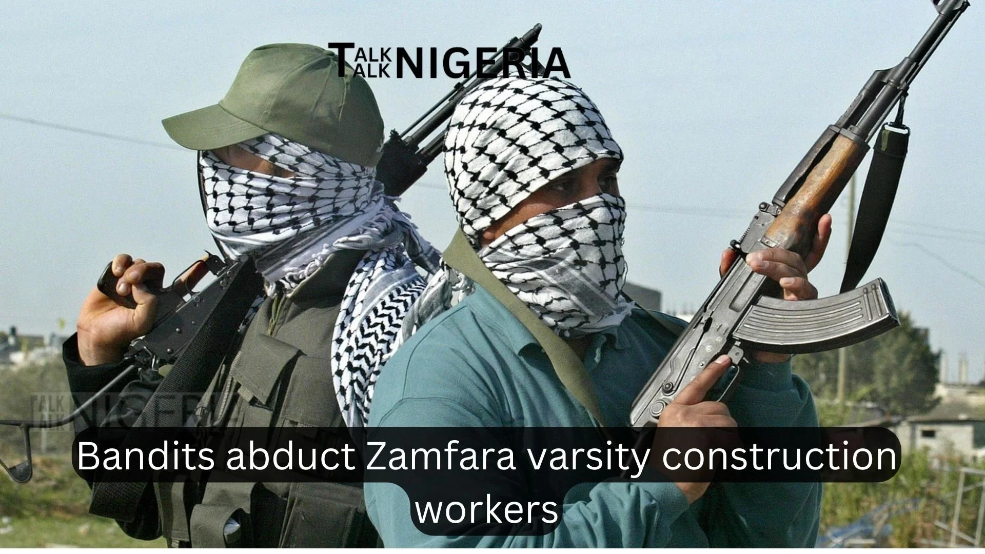 Bandits abduct Zamfara varsity construction workers