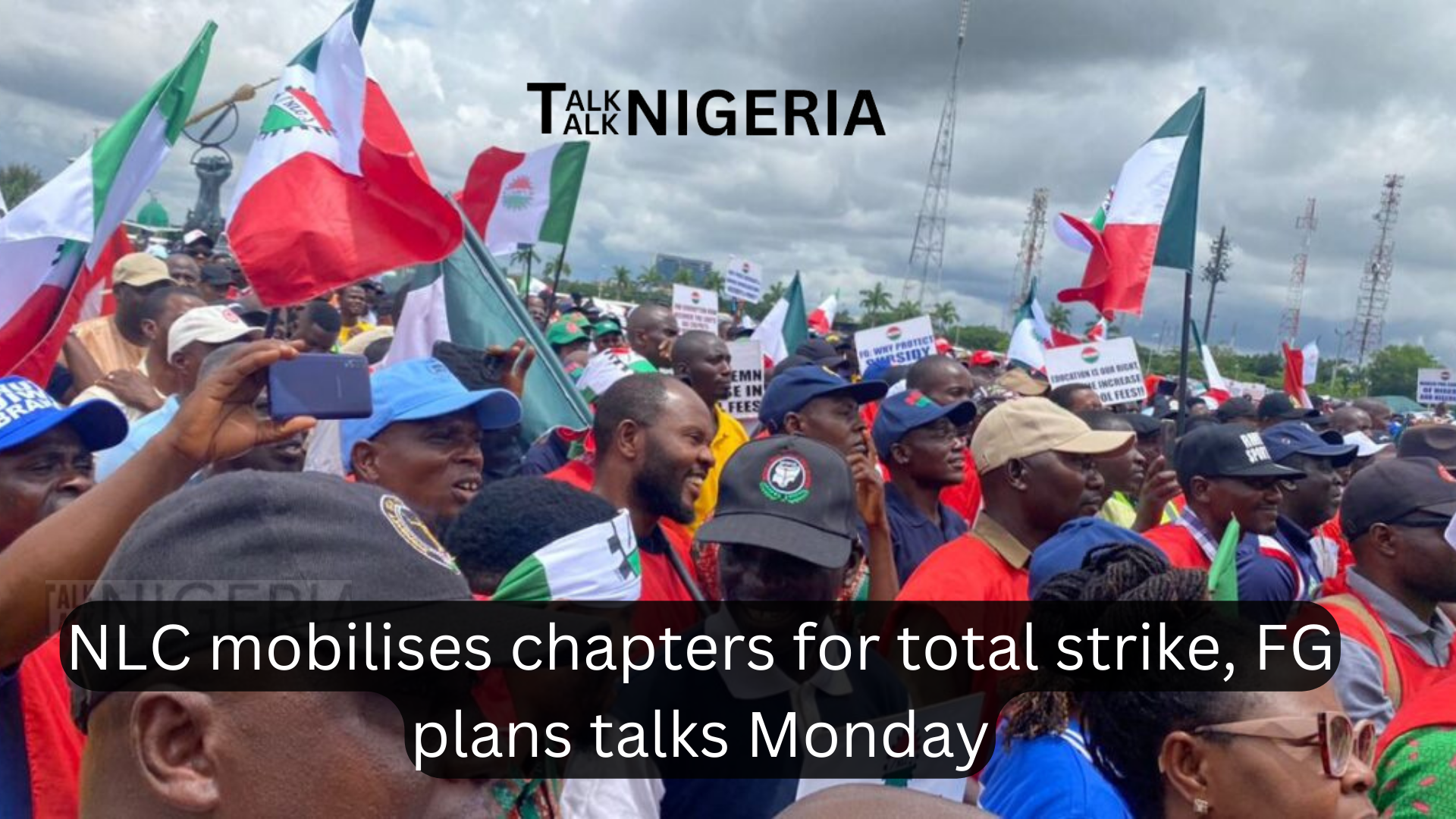 NLC mobilises chapters for total strike, FG plans talks Monday