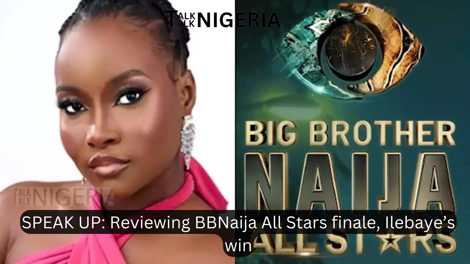 SPEAK UP: Reviewing BBNaija All Stars finale, Ilebaye’s win