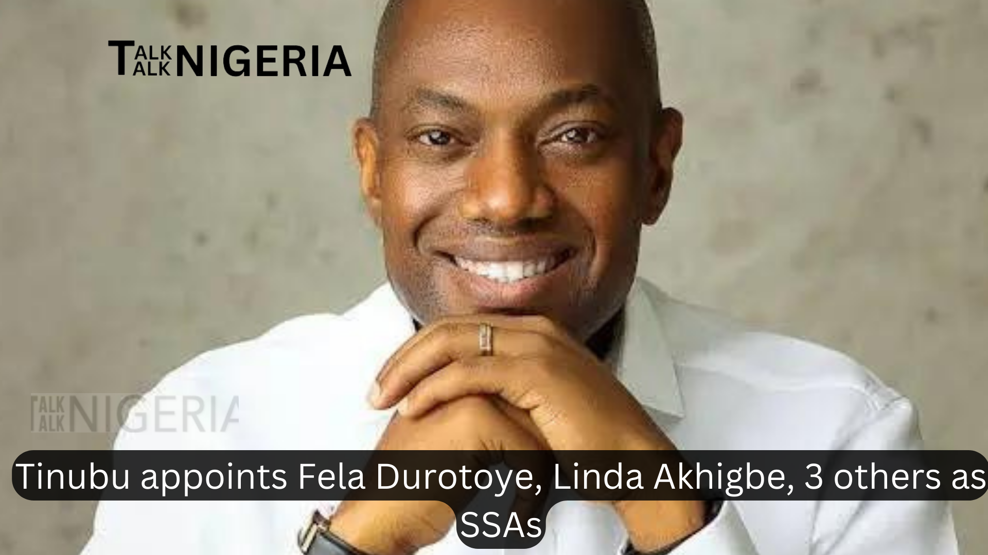 Tinubu appoints Fela Durotoye, Linda Akhigbe, 3 others as SSAs
