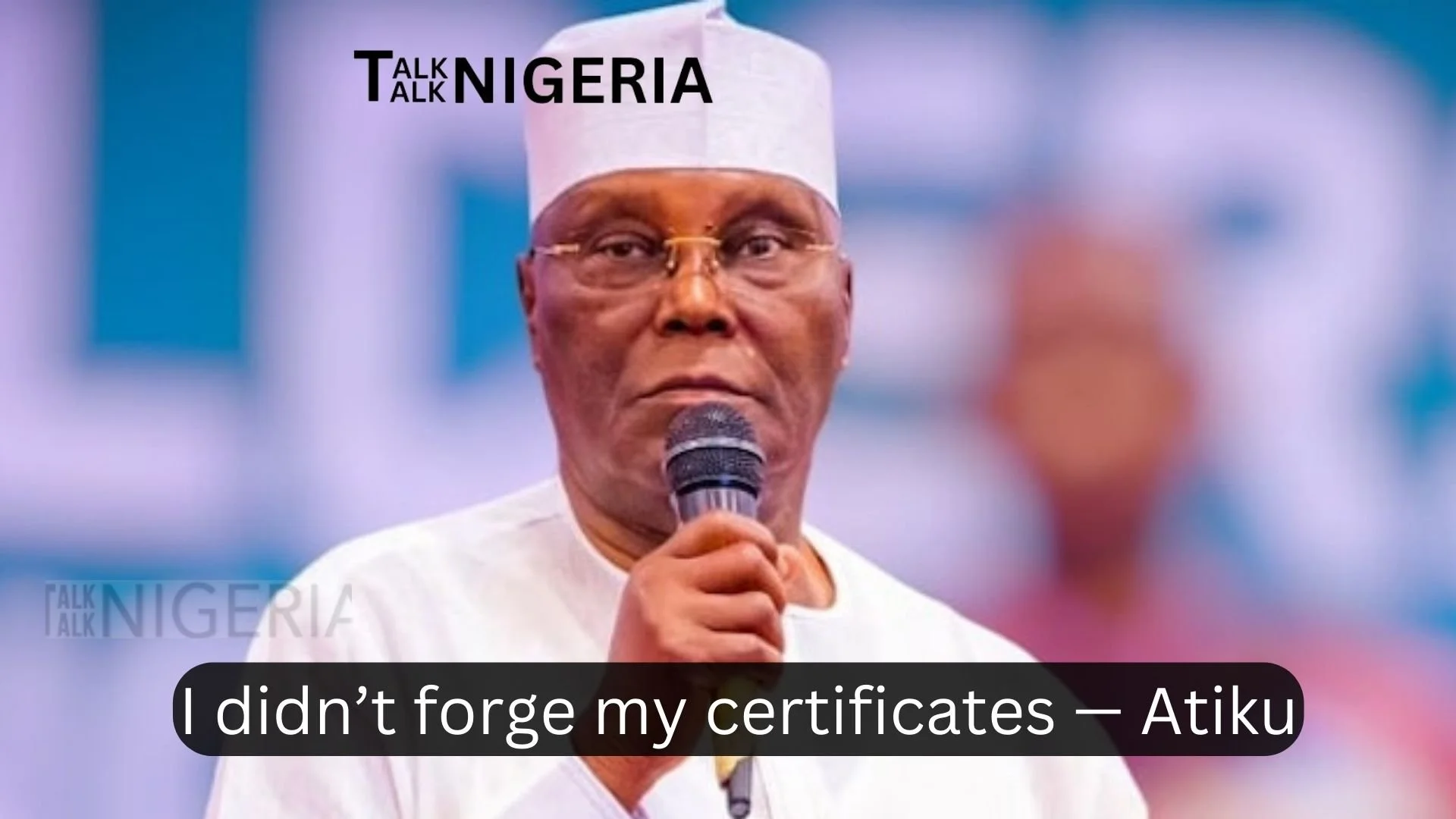I didn’t forge my certificates — Atiku