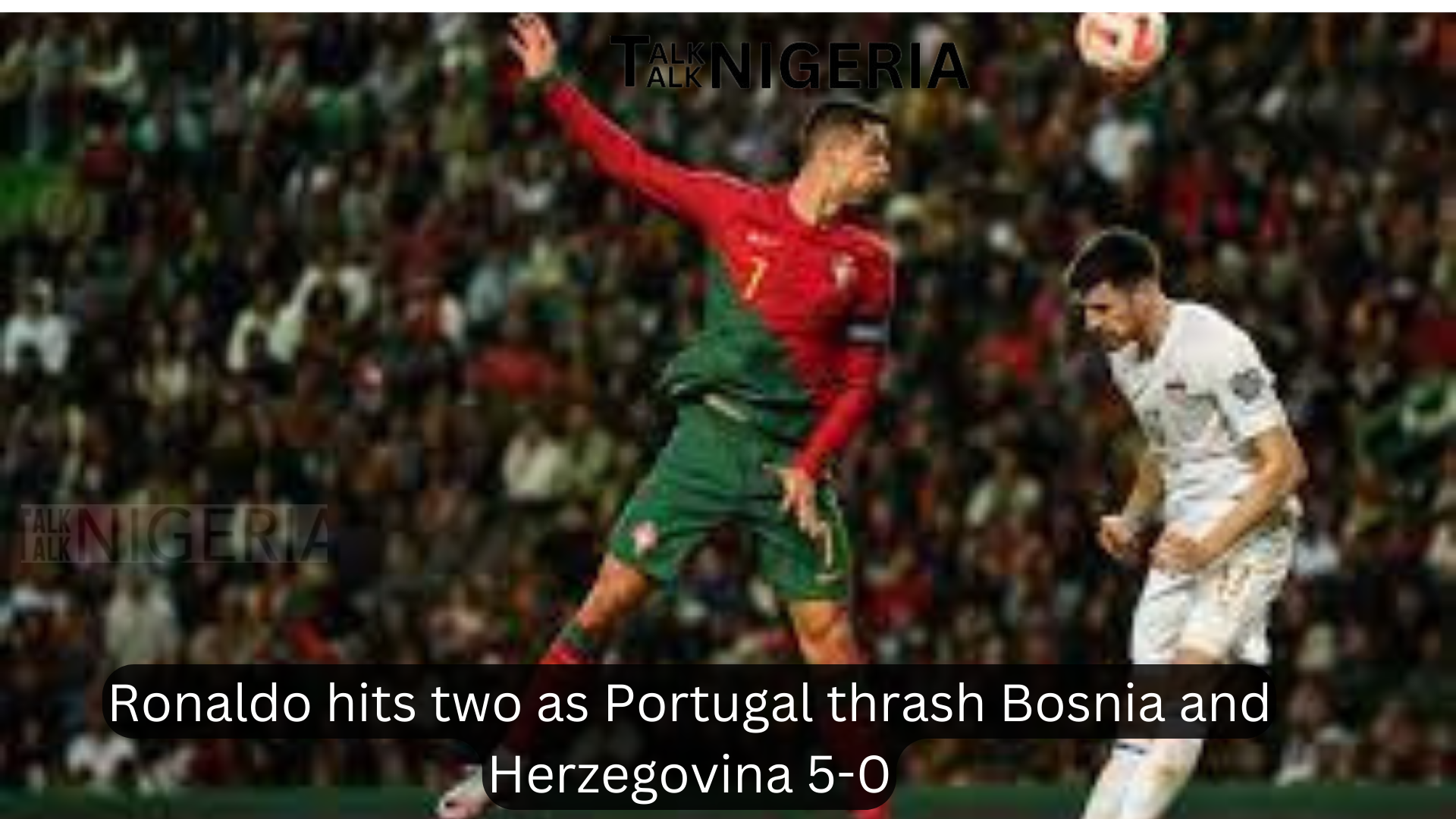 Ronaldo hits two as Portugal thrash Bosnia and Herzegovina 5-0