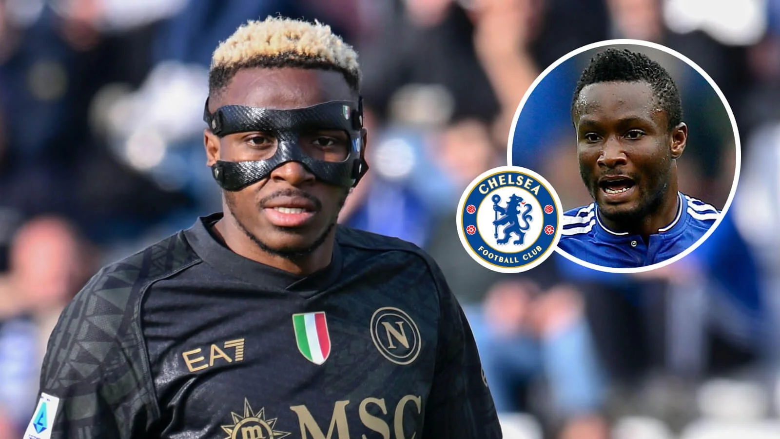 Mikel Obi Hints at Chelsea's Renewed Interest in Victor Osimhen: A Potential Game-Changer for the Blues?