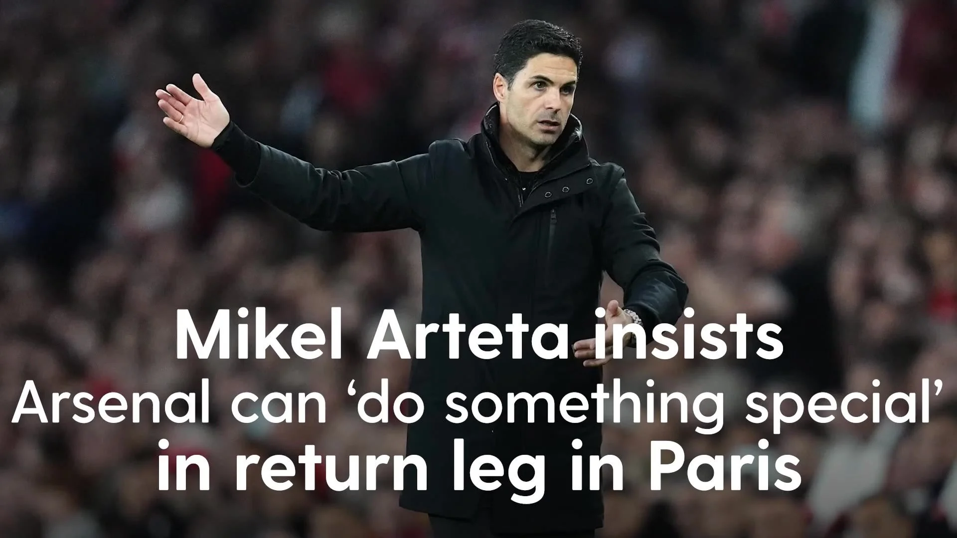 Arteta Rallies Arsenal: "We’re Capable of Something Special in Paris"