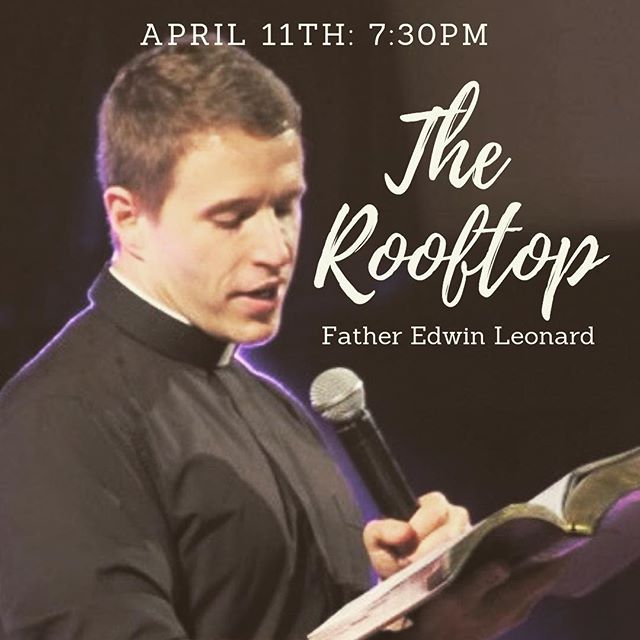 Join us tomorrow night for our final Rooftop of the semester featuring Fr. Edwin Leonard! #theRooftop