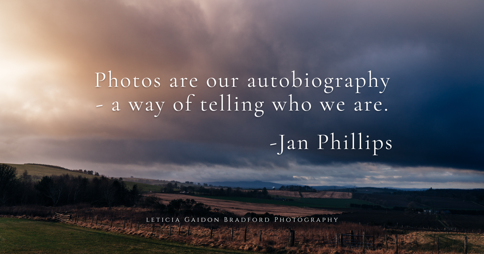Quote over a landscape photo. Aberdeen and Aberdeenshire Photographer - Leticia Gaidon Bradford Photography - Brand Photographer - Corporate Photographer - Personal Brand - Headshots - Blog