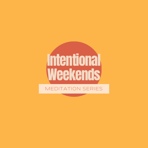 Intentional Weekend Meditation Series 