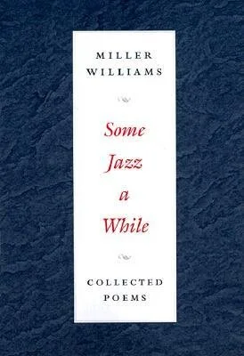 Some Jazz a While, the eagerly anticipated collected poems of one of America's best-loved poets, gathers Miller Williams's most representative work and adds some new pieces as well.
