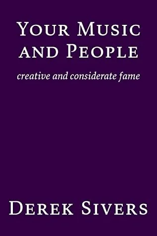 Your Music and People: creative and considerate fame - Derek Sivers