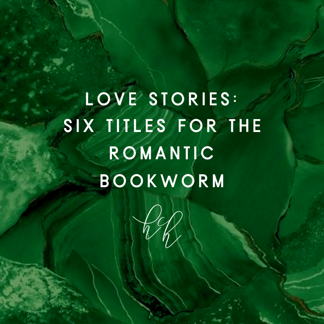 Love Stories: Six Titles For The Romantic Bookworm