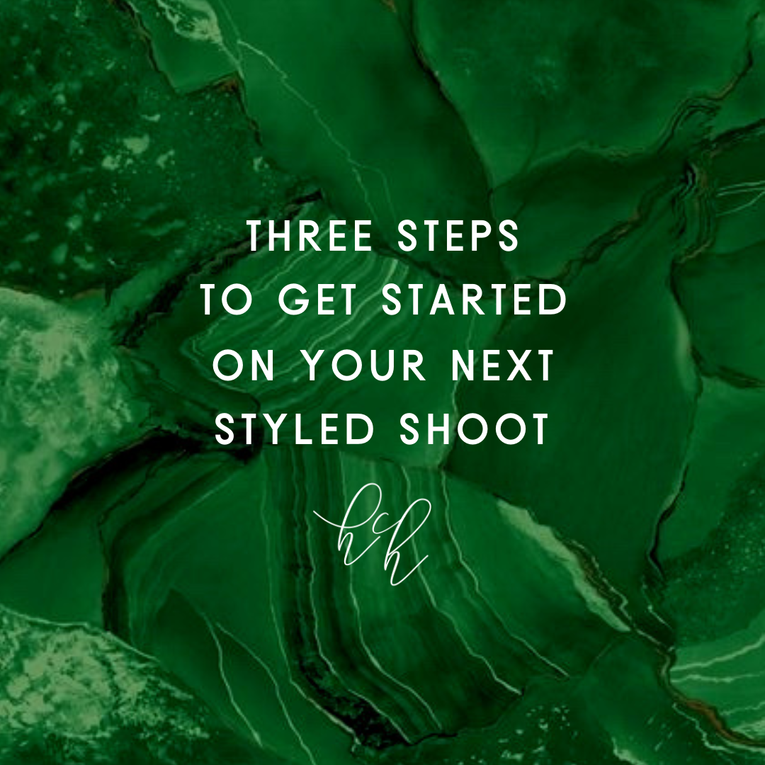Three Steps to Get Started on Your Next Styled Shoot