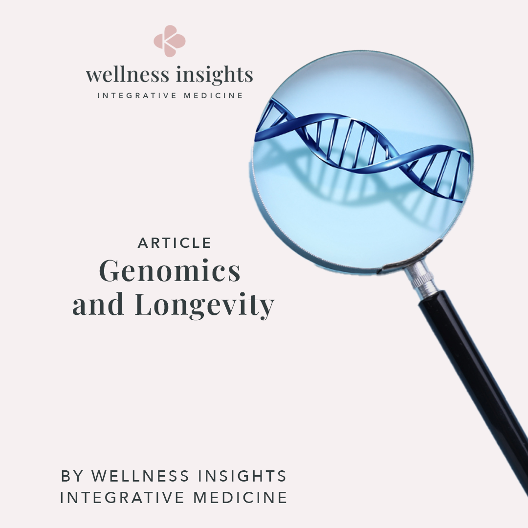 Genomics &amp; Longevity: Why Understanding Your DNA Can Change the Way You Think About Your Health