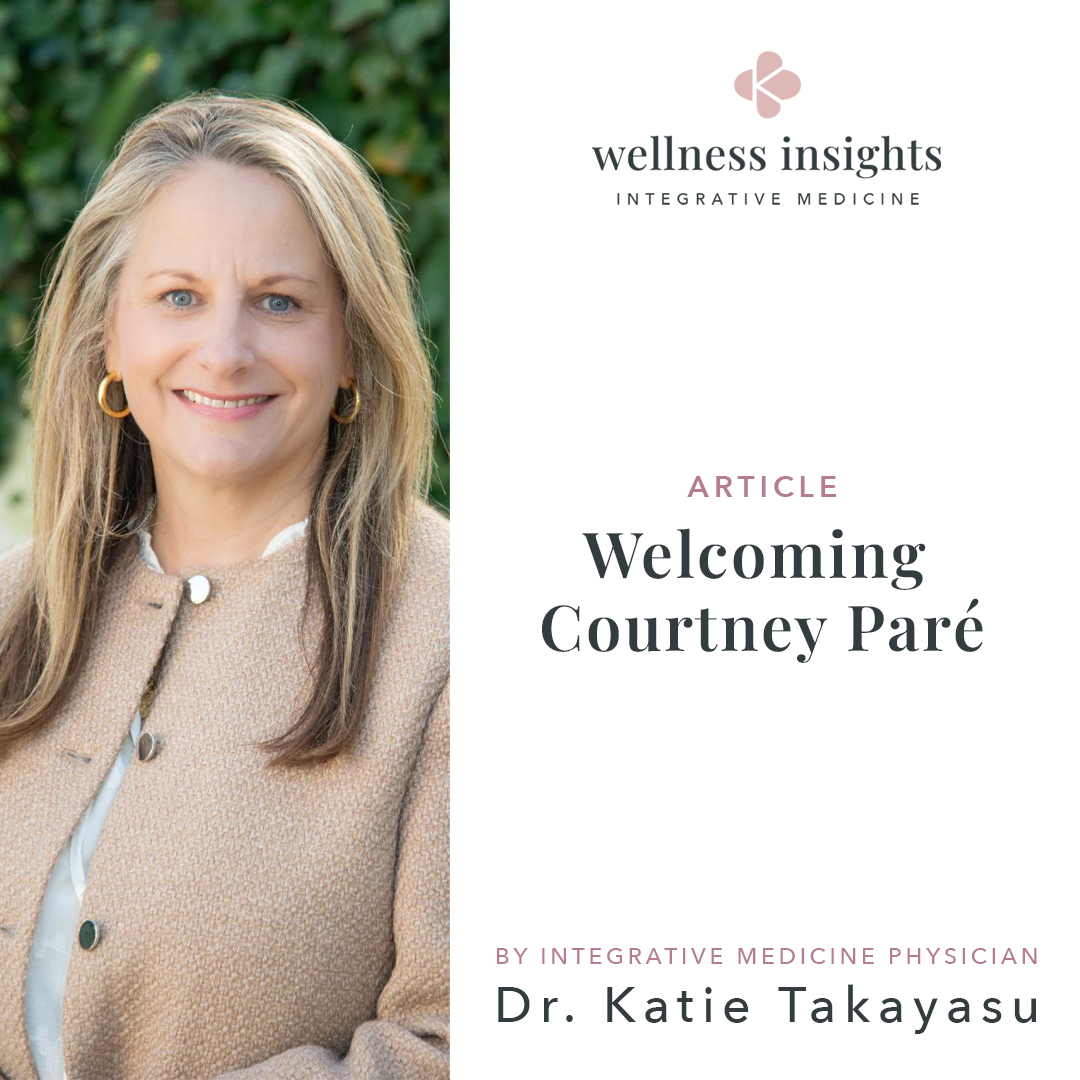 Welcoming Courtney Paré, Director of Patient Care, to Wellness Insights Integrative Medicine