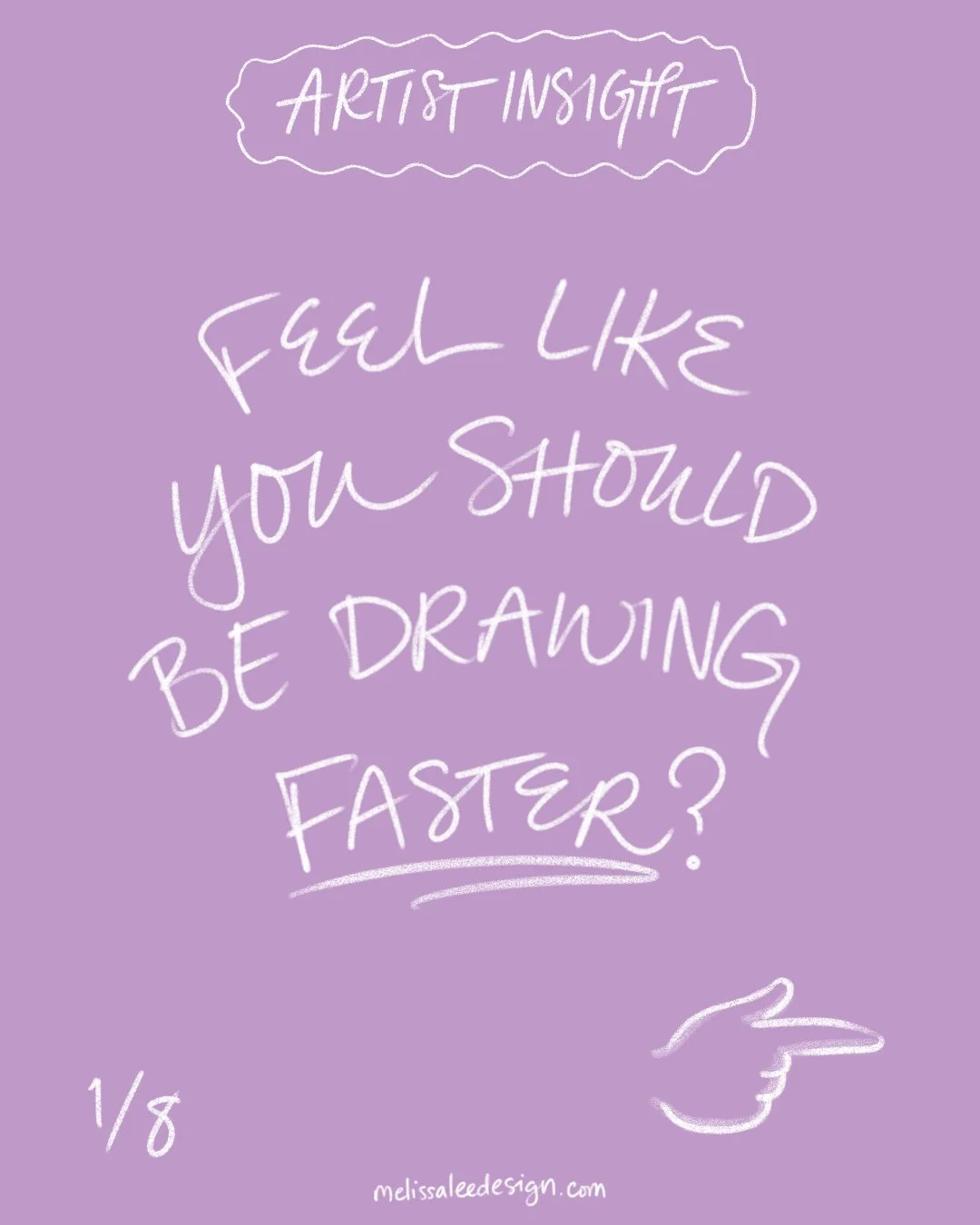 If you feel like (surely, by now!) you should be drawing as quickly as your fave artists you follow online, you probably still do not understand just how many hours they have put into developing their skills.

REMEMBER! Comparison is the thief of joy