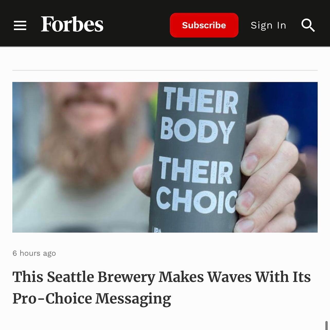 We are stoked for this positive write up from @forbes about Their Body Their Choice IPA.  Thank You!

https://www.forbes.com/sites/lesliekelly/2022/08/27/this-seattle-brewery-makes-waves-with-its-pro-choice-messaging/?sh=5f79c18218a1

#prochoice #sho