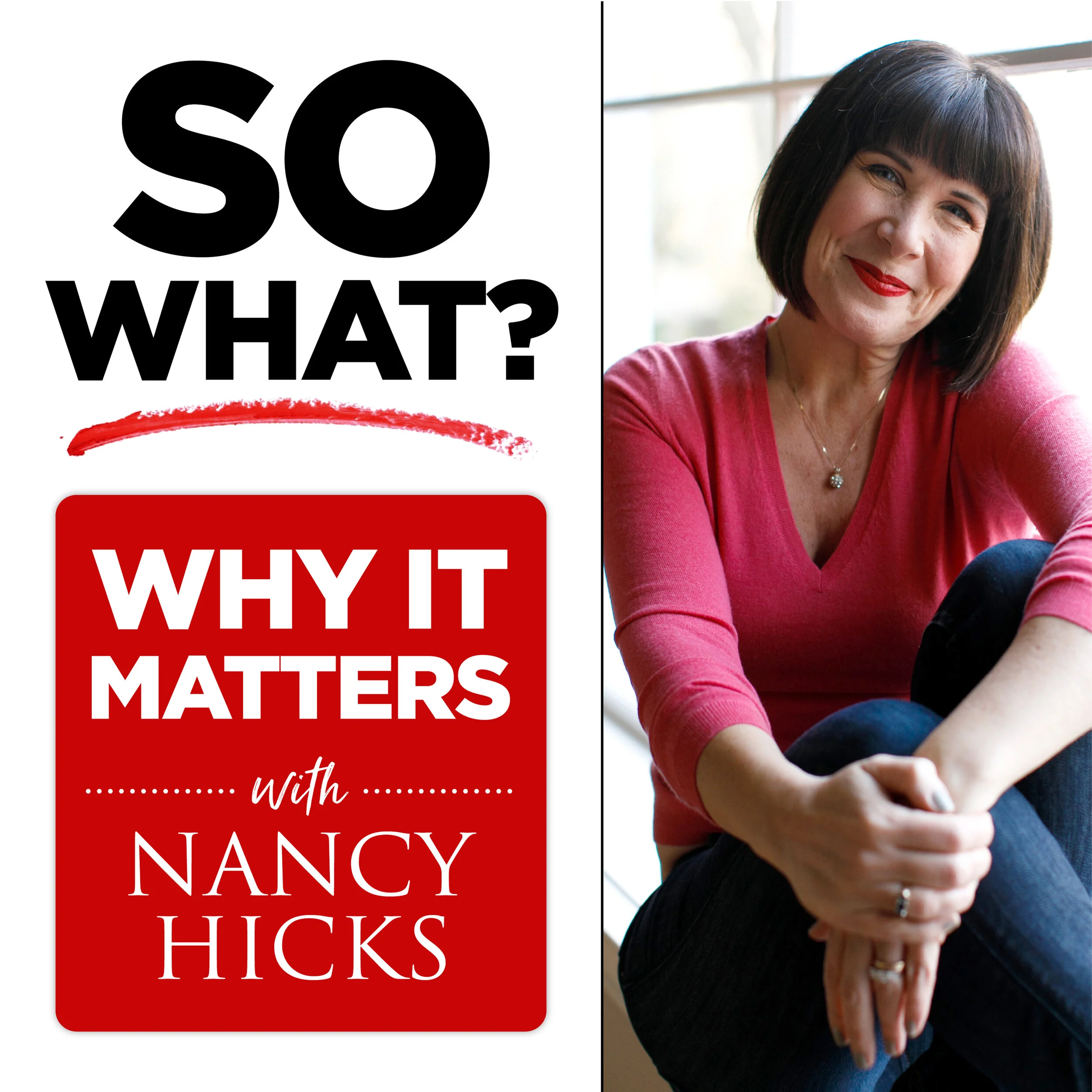 Nancy Hicks | So What? Why It Matters Podcast with Nancy Hicks