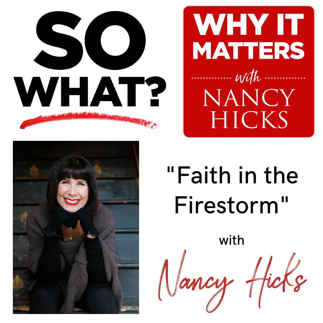 Faith in the Firestorm: Nancy’s Lament During Her Own Storm