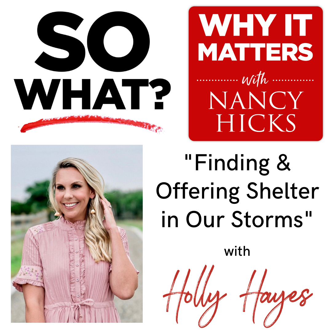 Finding &amp; Offering Shelter in Our Storms: Holly Hayes