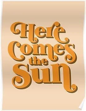 Here comes the sun 