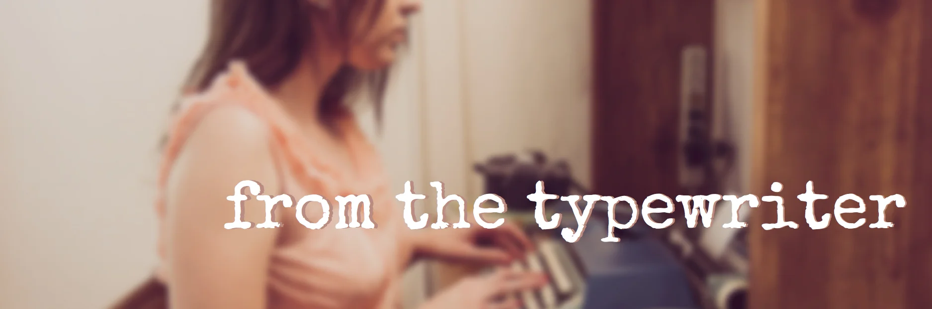 FromTheTypewriter-Header.jpg