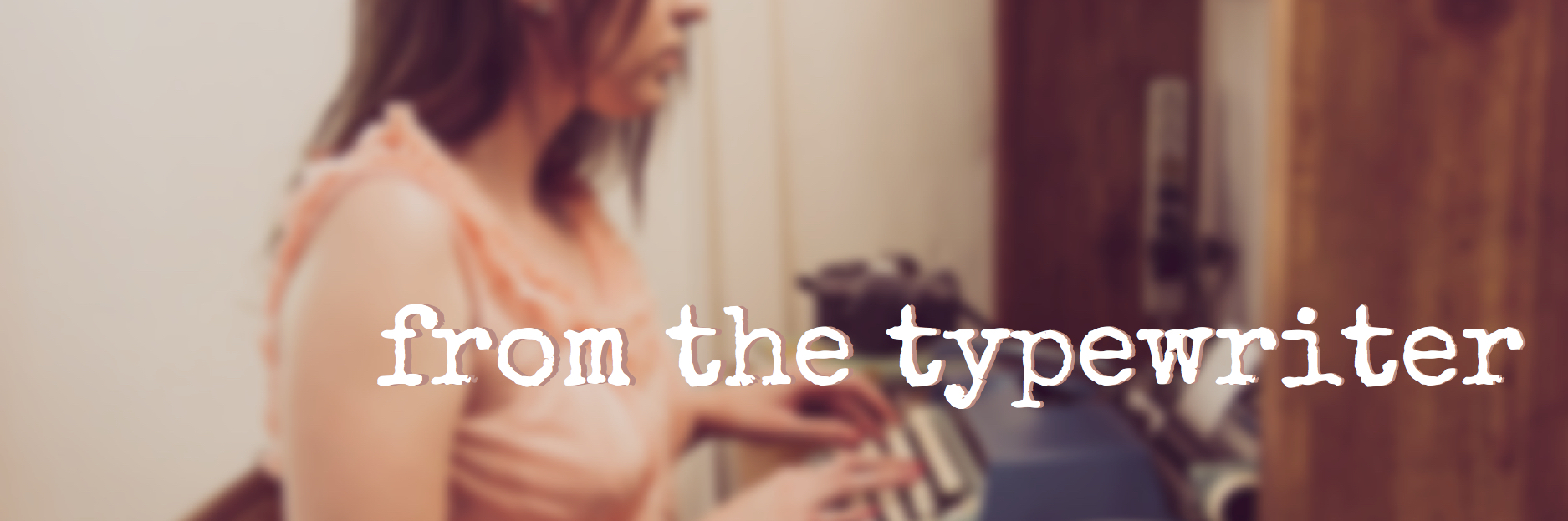 FromTheTypewriter-Header.jpg