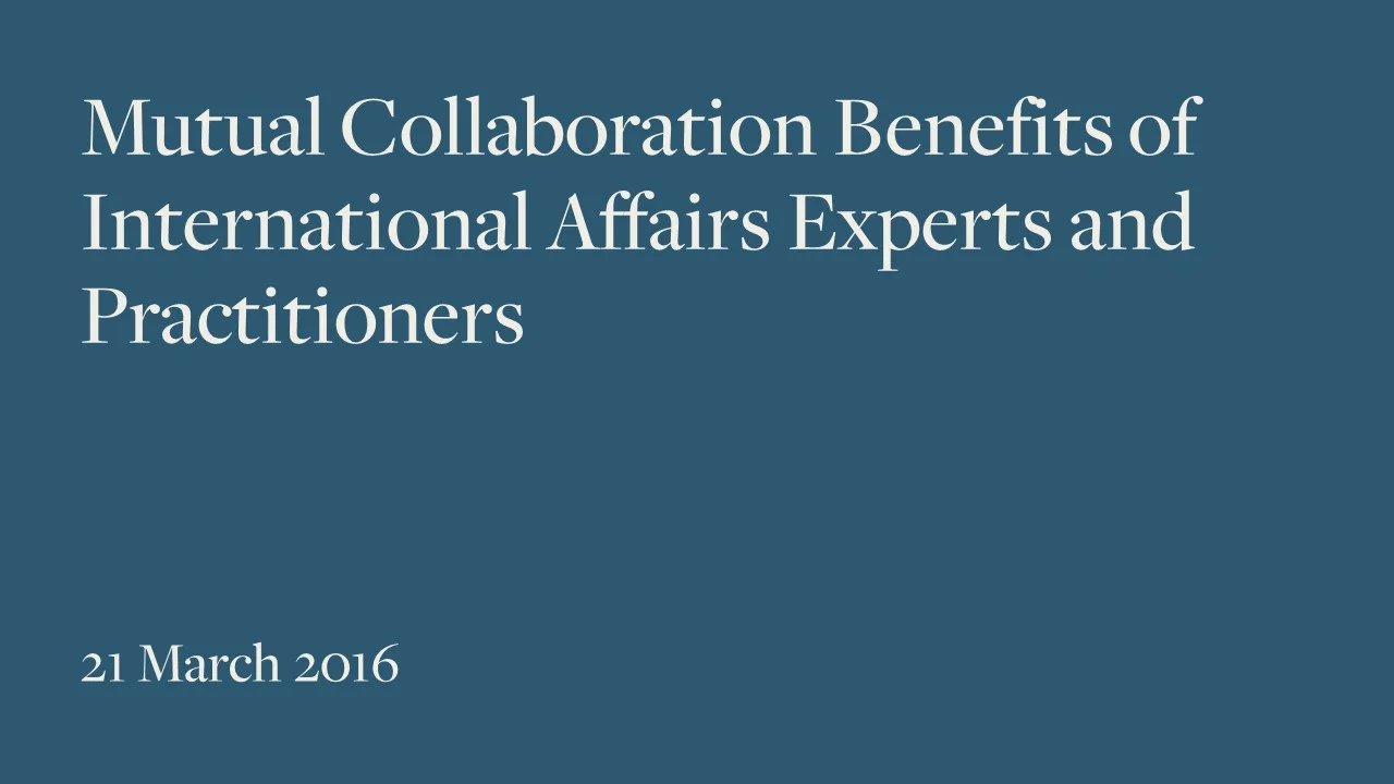 Mutual Collaboration Benefits of International Affairs Experts and Practitioners