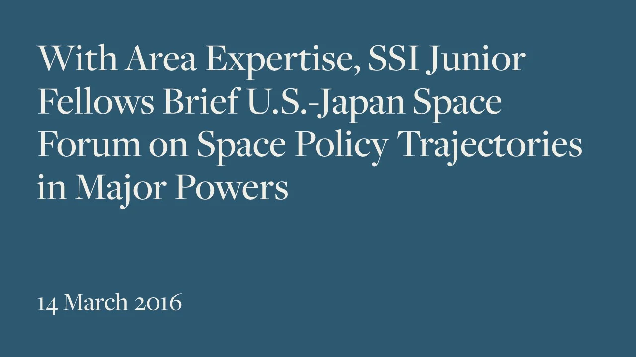 With Area Expertise, SSI Junior Fellows Brief U.S.-Japan Space Forum on Space Policy Trajectories in Major Powers
