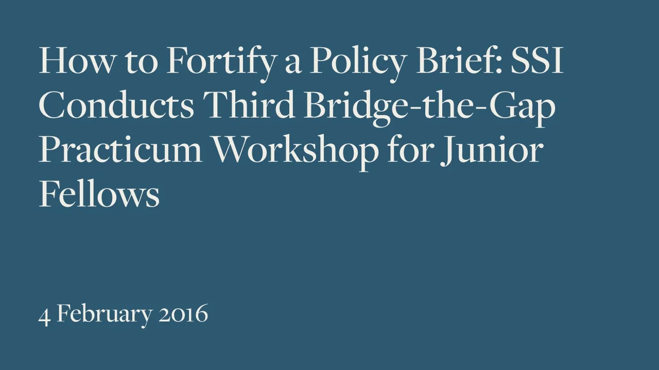 How to Fortify a Policy Brief: SSI Conducts Third Bridge-the-Gap Practicum Workshop for Junior Fellows