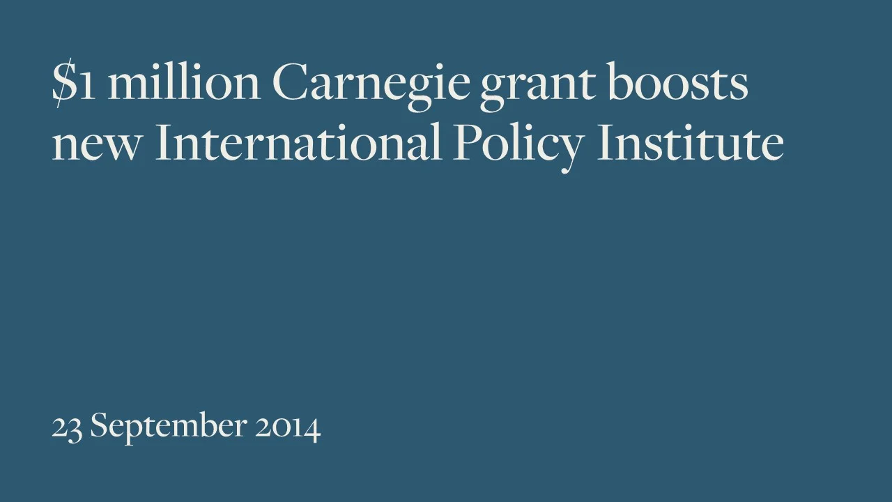 $1 million Carnegie grant boosts new International Policy Institute