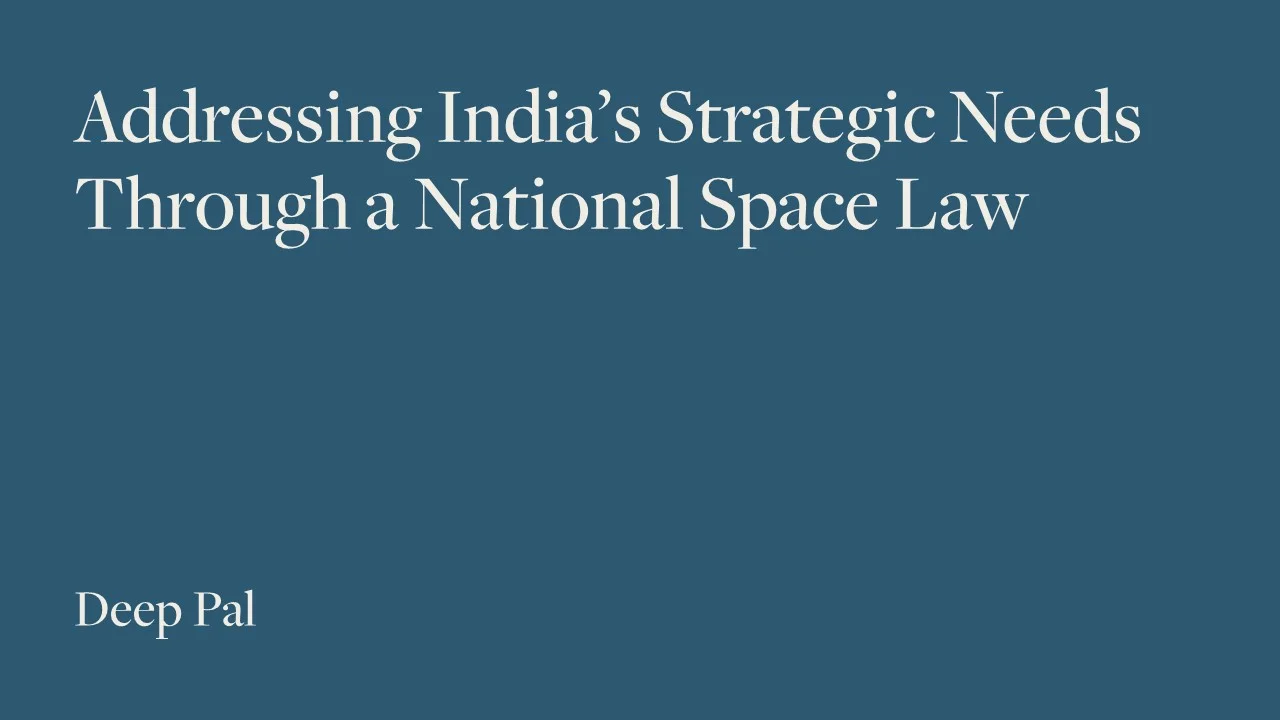 Addressing India’s Strategic Needs Through a National Space Law