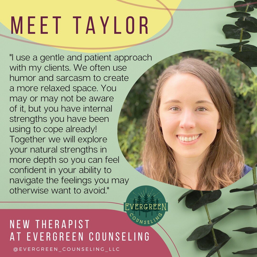 We are thrilled to introduce our newest therapist at Evergreen Counseling, Taylor French, MA, LPC. 

Taylor&rsquo;s Areas of Focus are: 

TEENS &amp; TRAUMA 12+
PTSD 
Self Injury
Panic Attacks

ADULTS 
Grief/Loss
Women in abusive relationship
OC/Intr
