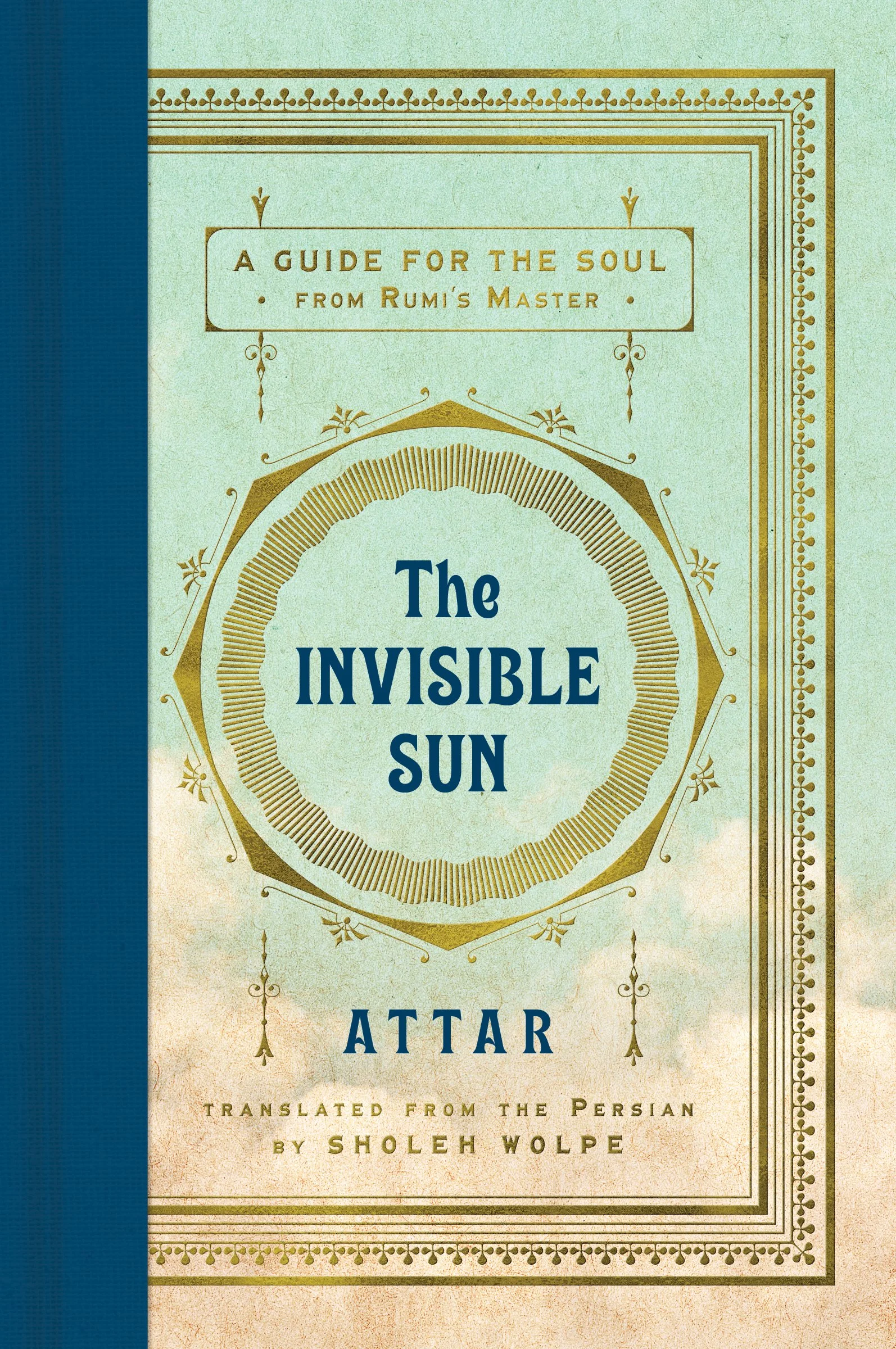 Book cover titled 'The Invisible Sun' by Attar, translated from Persian by Sholeh Wolpe, with decorative gold and blue design elements.