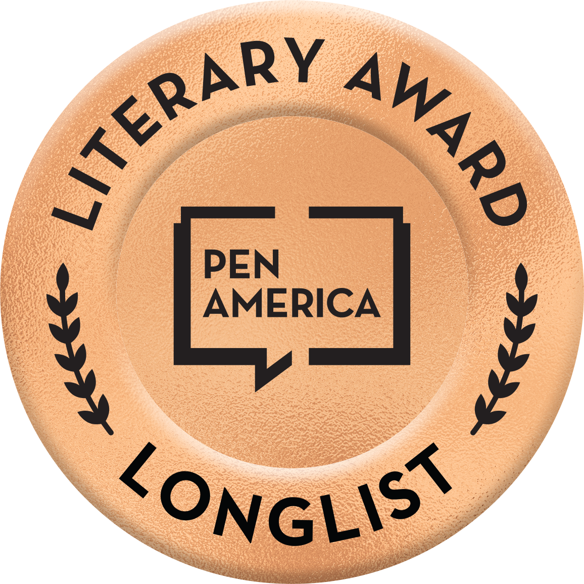 A circular badge with a peach background and black text that says "LITERARY AWARD" at the top and "LONGLIST" at the bottom. In the center, there is a rectangular speech bubble with "PEN AMERICA" written inside.