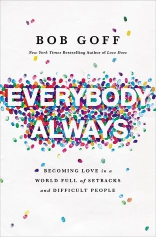  EVERYBODY, ALWAYS As humans we were meant to have loving, meaningful relationships with each other. But lets be real, that is easier said than done. We're complex, made-up of various personalities and characteristics that make it hard for us to see eye to eye with each other at times. In Everybody, Always Bob Goff teaches readers how to embody love in every single situation. We are looking forward to figuring out how we can bring love to every person and in every situation. 
